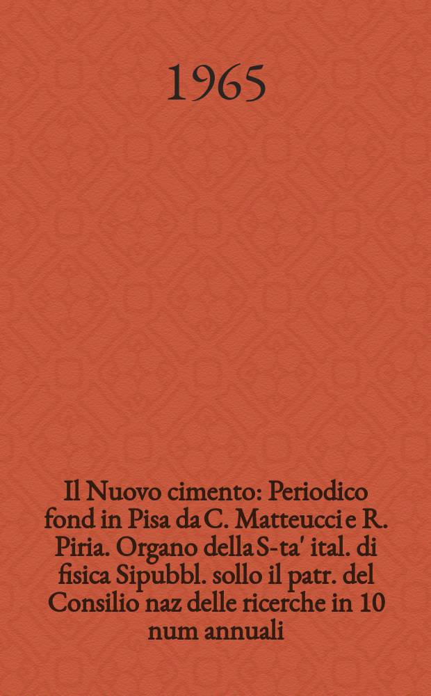 Il Nuovo cimento : Periodico fond in Pisa da C. Matteucci e R. Piria. Organo della S-ta' ital. di fisica Sipubbl. sollo il patr. del Consilio naz delle ricerche in 10 num annuali. Vol.37, №2