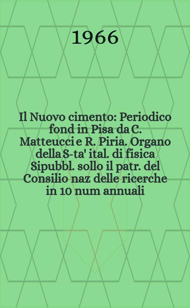 Il Nuovo cimento : Periodico fond in Pisa da C. Matteucci e R. Piria. Organo della S-ta' ital. di fisica Sipubbl. sollo il patr. del Consilio naz delle ricerche in 10 num annuali. Vol.43, №4