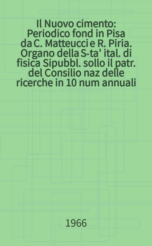 Il Nuovo cimento : Periodico fond in Pisa da C. Matteucci e R. Piria. Organo della S-ta' ital. di fisica Sipubbl. sollo il patr. del Consilio naz delle ricerche in 10 num annuali. Vol.44, №4