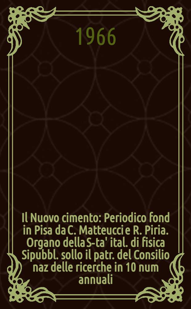 Il Nuovo cimento : Periodico fond in Pisa da C. Matteucci e R. Piria. Organo della S-ta' ital. di fisica Sipubbl. sollo il patr. del Consilio naz delle ricerche in 10 num annuali. Vol.45, №3
