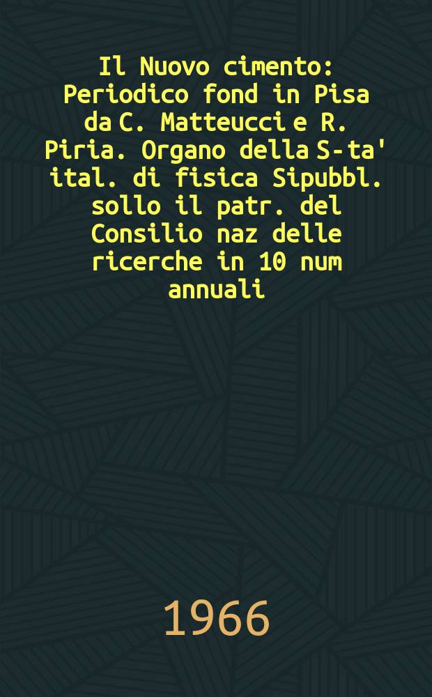 Il Nuovo cimento : Periodico fond in Pisa da C. Matteucci e R. Piria. Organo della S-ta' ital. di fisica Sipubbl. sollo il patr. del Consilio naz delle ricerche in 10 num annuali. Vol.45, №4
