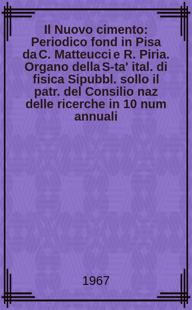 Il Nuovo cimento : Periodico fond in Pisa da C. Matteucci e R. Piria. Organo della S-ta' ital. di fisica Sipubbl. sollo il patr. del Consilio naz delle ricerche in 10 num annuali. Vol.49, №2