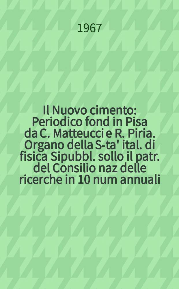 Il Nuovo cimento : Periodico fond in Pisa da C. Matteucci e R. Piria. Organo della S-ta' ital. di fisica Sipubbl. sollo il patr. del Consilio naz delle ricerche in 10 num annuali. Vol.51, №2