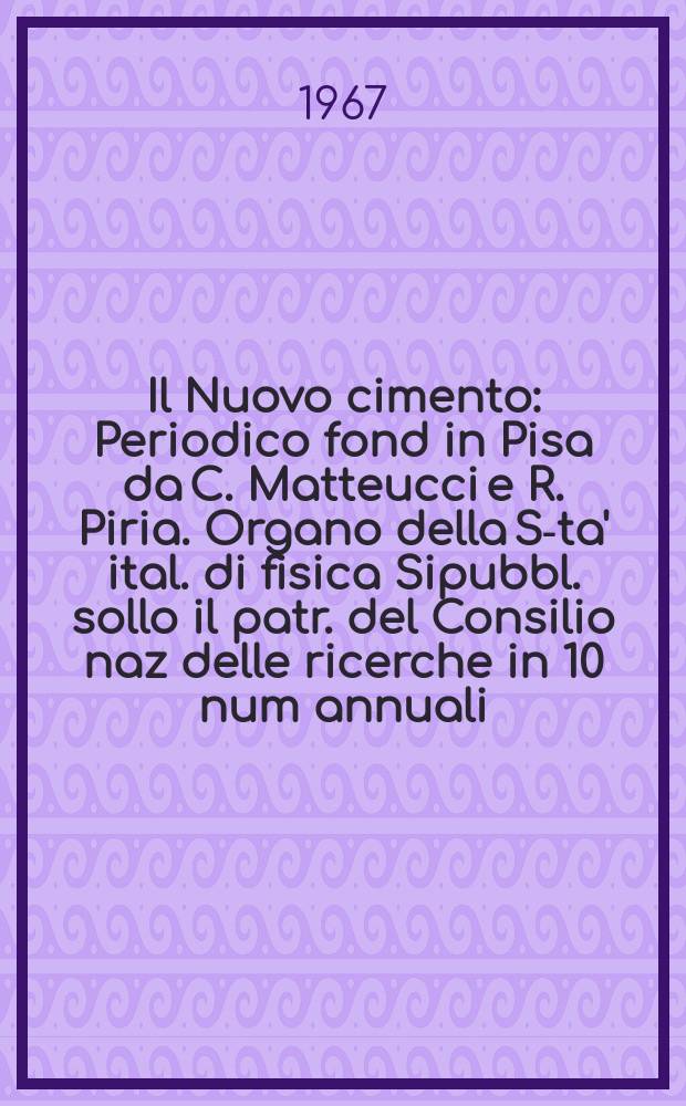 Il Nuovo cimento : Periodico fond in Pisa da C. Matteucci e R. Piria. Organo della S-ta' ital. di fisica Sipubbl. sollo il patr. del Consilio naz delle ricerche in 10 num annuali. Vol.51, №3