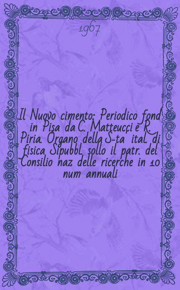 Il Nuovo cimento : Periodico fond in Pisa da C. Matteucci e R. Piria. Organo della S-ta' ital. di fisica Sipubbl. sollo il patr. del Consilio naz delle ricerche in 10 num annuali. Vol.52, №4