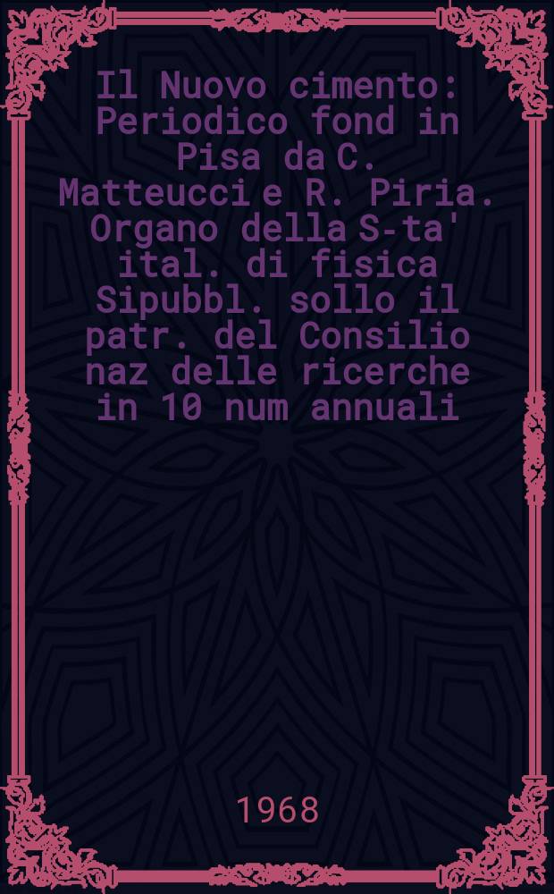 Il Nuovo cimento : Periodico fond in Pisa da C. Matteucci e R. Piria. Organo della S-ta' ital. di fisica Sipubbl. sollo il patr. del Consilio naz delle ricerche in 10 num annuali. Vol.54, №3