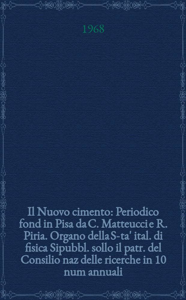 Il Nuovo cimento : Periodico fond in Pisa da C. Matteucci e R. Piria. Organo della S-ta' ital. di fisica Sipubbl. sollo il patr. del Consilio naz delle ricerche in 10 num annuali. Vol.55, №3