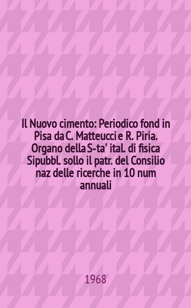 Il Nuovo cimento : Periodico fond in Pisa da C. Matteucci e R. Piria. Organo della S-ta' ital. di fisica Sipubbl. sollo il patr. del Consilio naz delle ricerche in 10 num annuali. Vol.56, №1