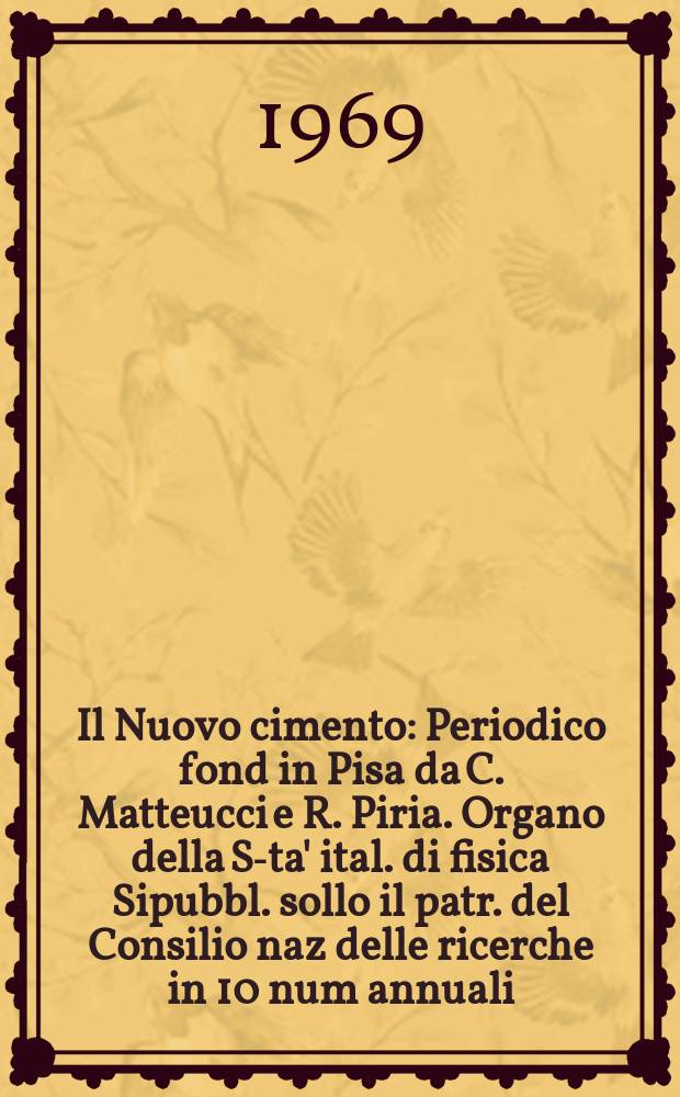 Il Nuovo cimento : Periodico fond in Pisa da C. Matteucci e R. Piria. Organo della S-ta' ital. di fisica Sipubbl. sollo il patr. del Consilio naz delle ricerche in 10 num annuali. Vol.63, №2