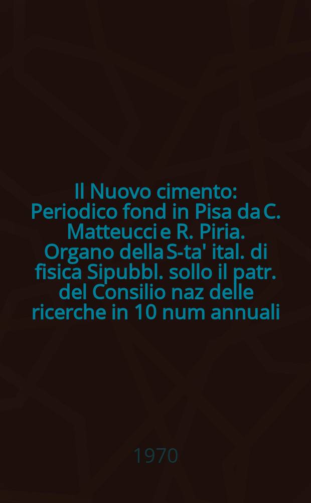 Il Nuovo cimento : Periodico fond in Pisa da C. Matteucci e R. Piria. Organo della S-ta' ital. di fisica Sipubbl. sollo il patr. del Consilio naz delle ricerche in 10 num annuali. Vol.67, №4