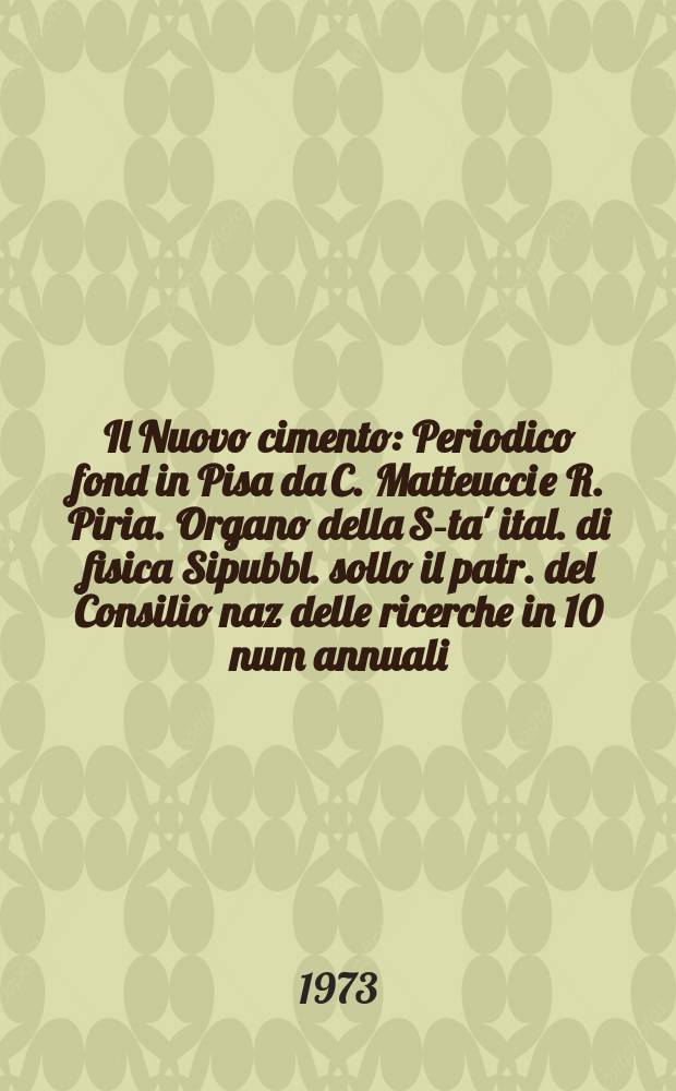 Il Nuovo cimento : Periodico fond in Pisa da C. Matteucci e R. Piria. Organo della S-ta' ital. di fisica Sipubbl. sollo il patr. del Consilio naz delle ricerche in 10 num annuali. Anno119 1973, Vol.13, №4