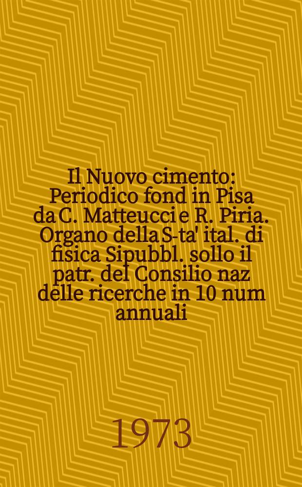 Il Nuovo cimento : Periodico fond in Pisa da C. Matteucci e R. Piria. Organo della S-ta' ital. di fisica Sipubbl. sollo il patr. del Consilio naz delle ricerche in 10 num annuali. Anno119 1973, Vol.16, №2