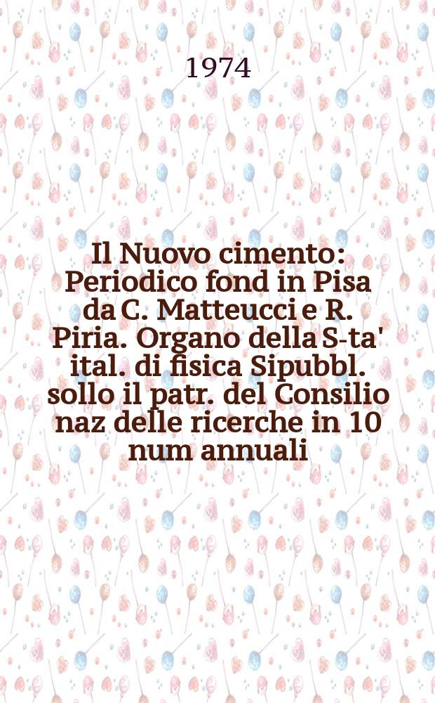 Il Nuovo cimento : Periodico fond in Pisa da C. Matteucci e R. Piria. Organo della S-ta' ital. di fisica Sipubbl. sollo il patr. del Consilio naz delle ricerche in 10 num annuali. Anno120 1974, Vol.21, №2