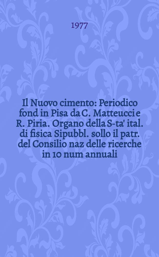 Il Nuovo cimento : Periodico fond in Pisa da C. Matteucci e R. Piria. Organo della S-ta' ital. di fisica Sipubbl. sollo il patr. del Consilio naz delle ricerche in 10 num annuali. A.123 1977, Vol.42, №2
