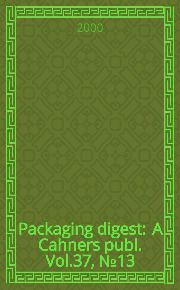 Packaging digest : A Cahners publ. Vol.37, №13