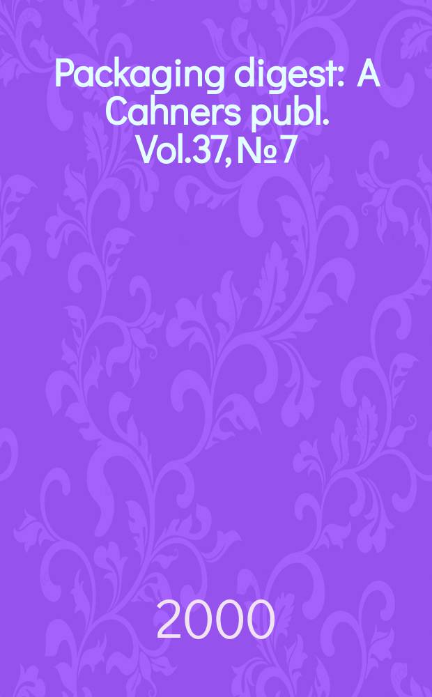 Packaging digest : A Cahners publ. Vol.37, №7 : (Machinery/materials guide)