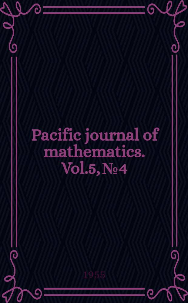 Pacific journal of mathematics. Vol.5, №4