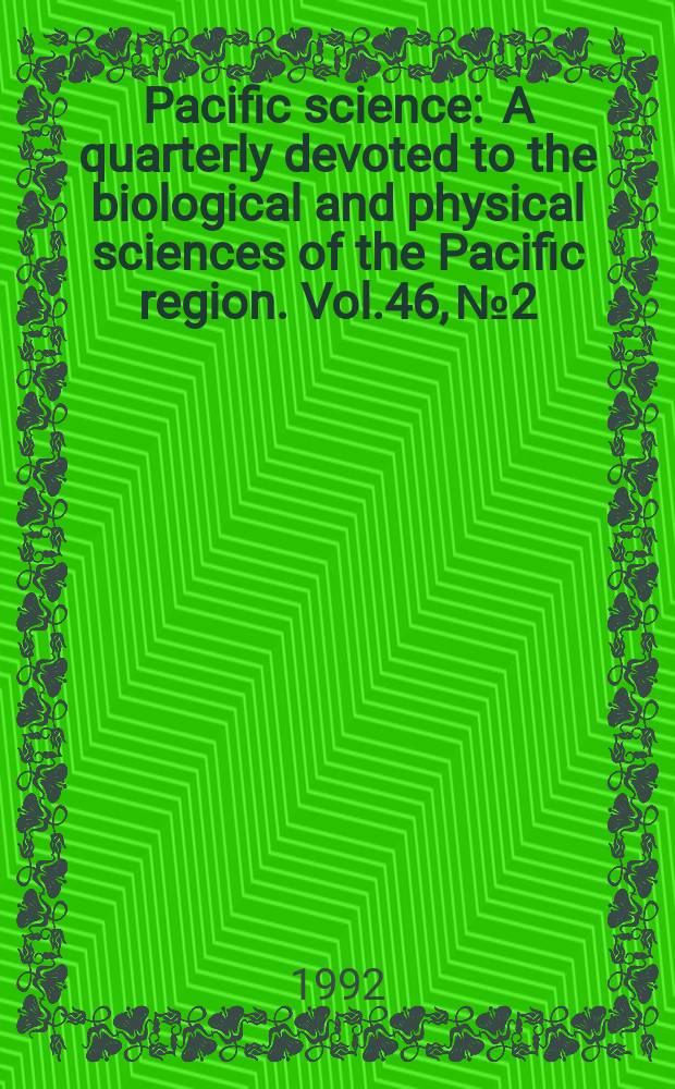 Pacific science : A quarterly devoted to the biological and physical sciences of the Pacific region. Vol.46, №2 : Vegetation ecology of the pacific Islands