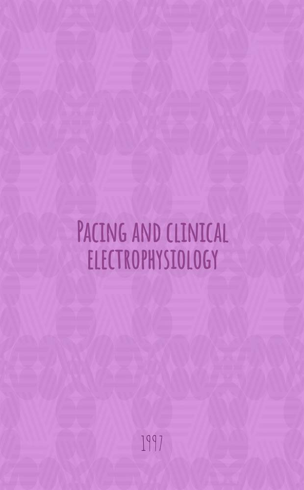 Pacing and clinical electrophysiology : PACE The offic. j. of the North Amer. soc. of pacing a. electrophysiology, the offic. j. of the Intern. cardiac pacing a. electrophysiology soc. Vol.20, №2, pt 2 : Cardiac electrophysiology