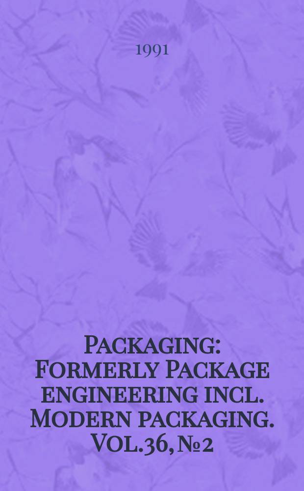 Packaging : Formerly Package engineering incl. Modern packaging. Vol.36, №2
