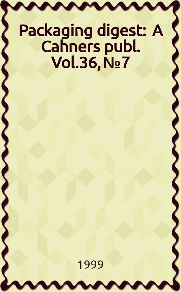 Packaging digest : A Cahners publ. Vol.36, №7 : (Machinery/materials guide)