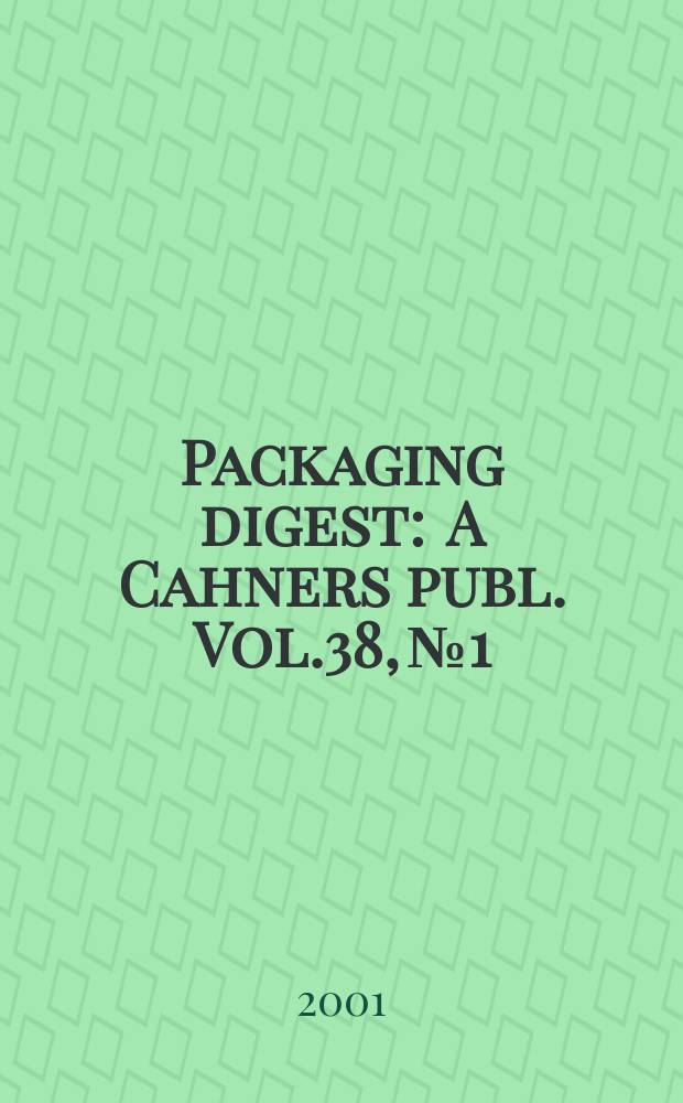 Packaging digest : A Cahners publ. Vol.38, №1