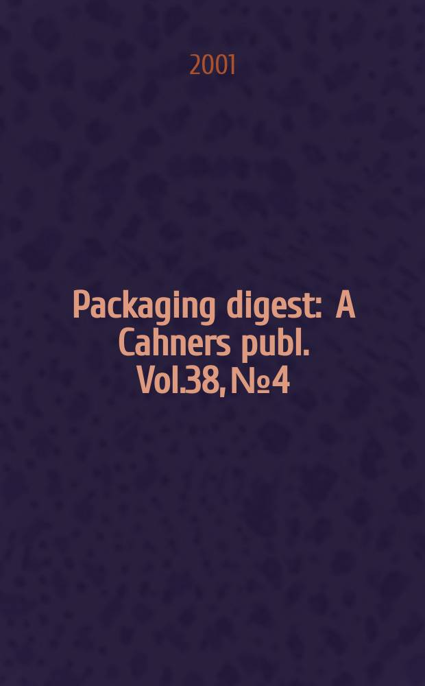 Packaging digest : A Cahners publ. Vol.38, №4