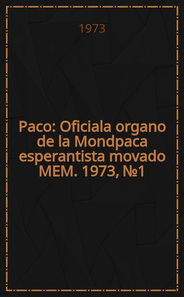 Paco : Oficiala organo de la Mondpaca esperantista movado [MEM]. 1973, №1