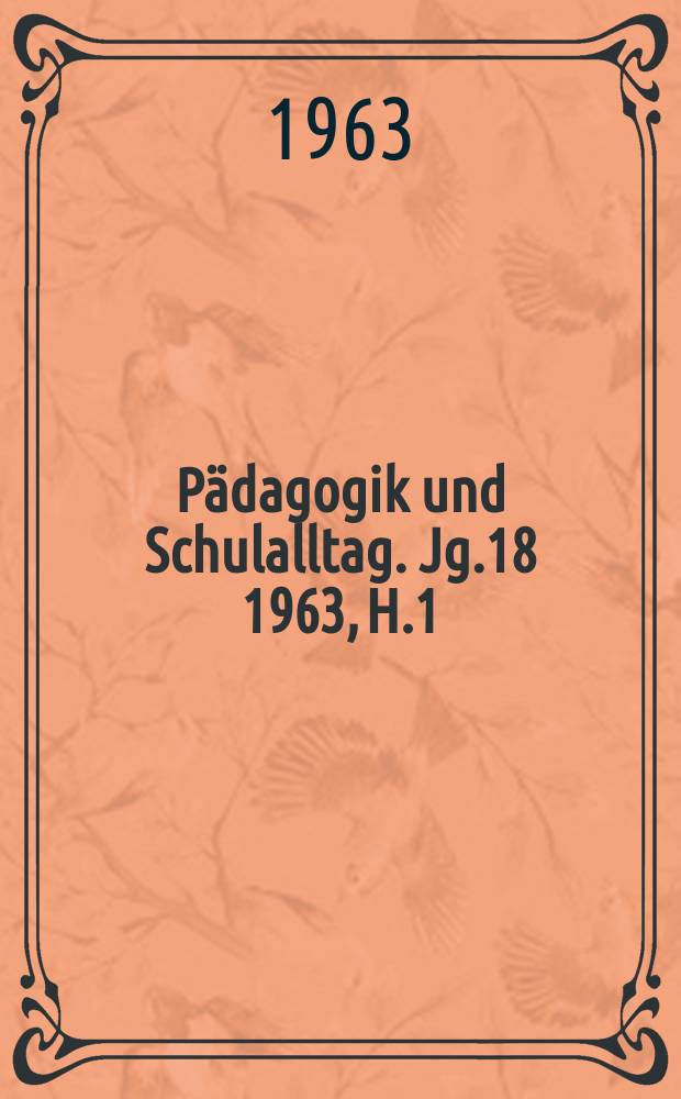 Pädagogik und Schulalltag. Jg.18 1963, H.1