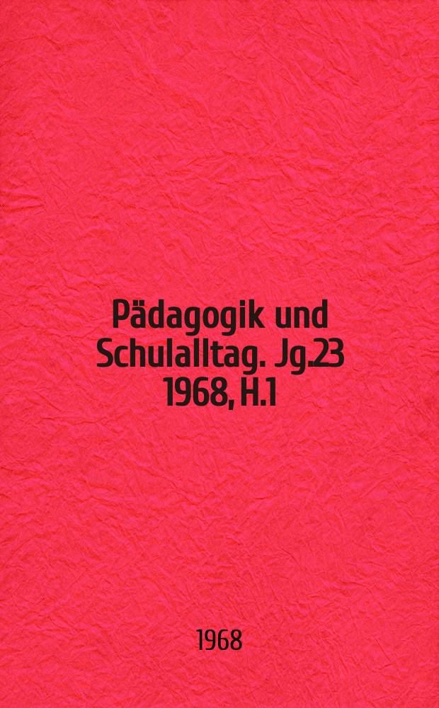 Pädagogik und Schulalltag. Jg.23 1968, H.1