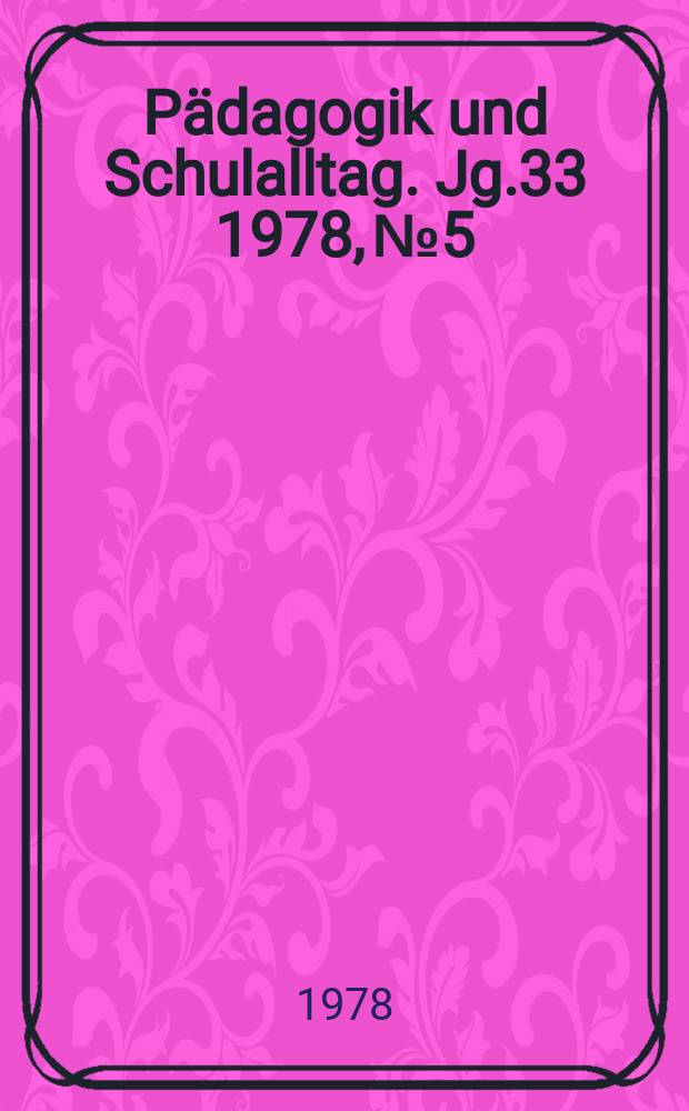 Pädagogik und Schulalltag. Jg.33 1978, №5
