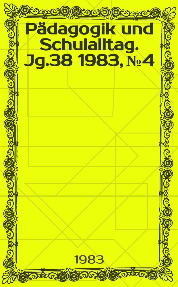 Pädagogik und Schulalltag. Jg.38 1983, №4