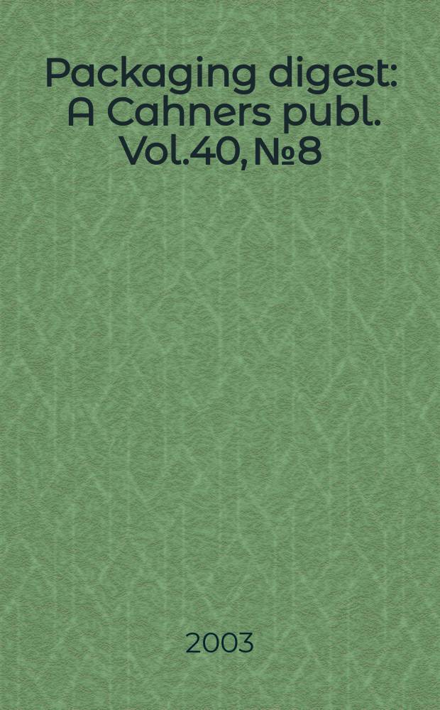 Packaging digest : A Cahners publ. Vol.40, №8