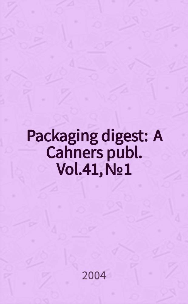 Packaging digest : A Cahners publ. Vol.41, №1