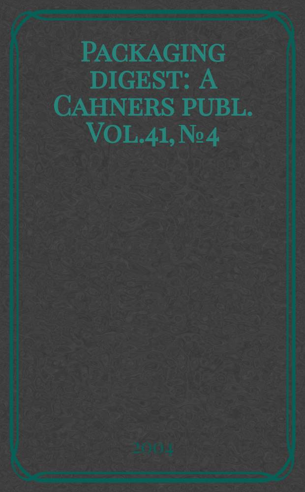 Packaging digest : A Cahners publ. Vol.41, №4