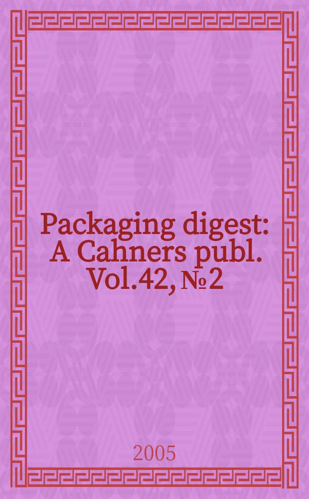 Packaging digest : A Cahners publ. Vol.42, №2