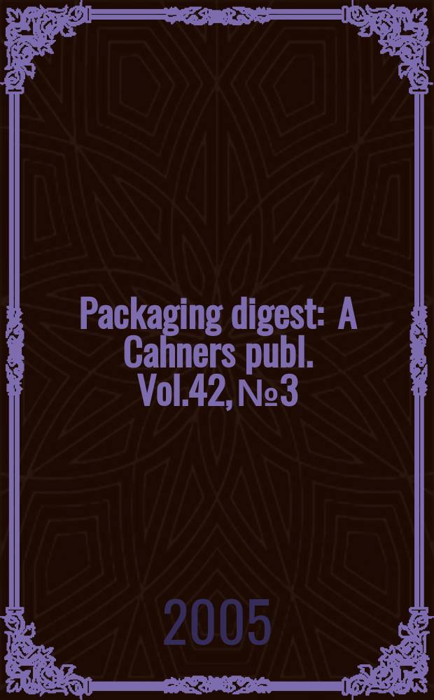 Packaging digest : A Cahners publ. Vol.42, №3