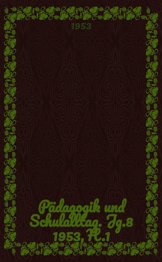 Pädagogik und Schulalltag. Jg.8 1953, H.1