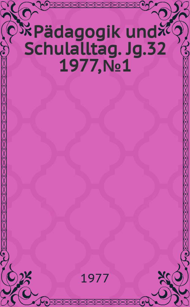 Pädagogik und Schulalltag. Jg.32 1977, №1
