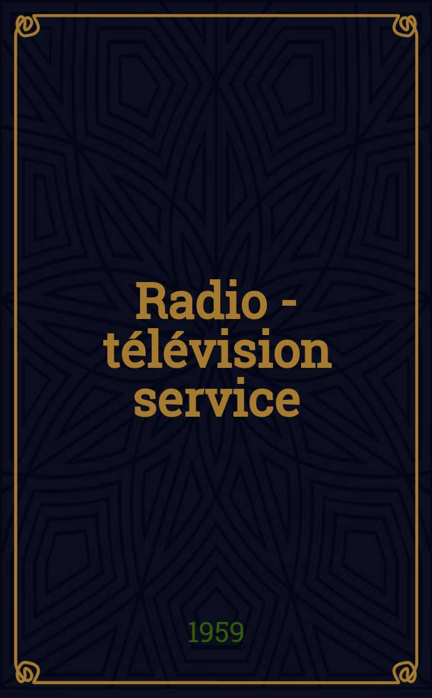 Radio - télévision service : [Anciennement]: Radio - télévision française. 1959, №166