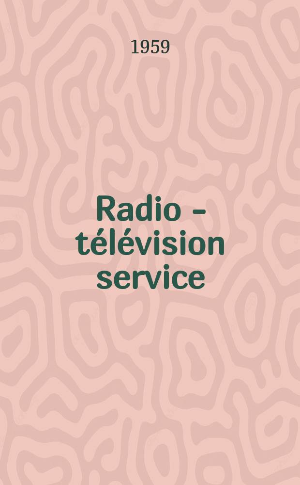 Radio - télévision service : [Anciennement]: Radio - télévision française. 1959, №168