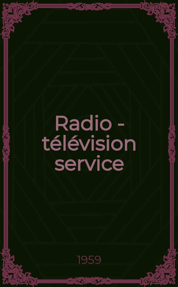 Radio - télévision service : [Anciennement]: Radio - télévision française. 1959, №169