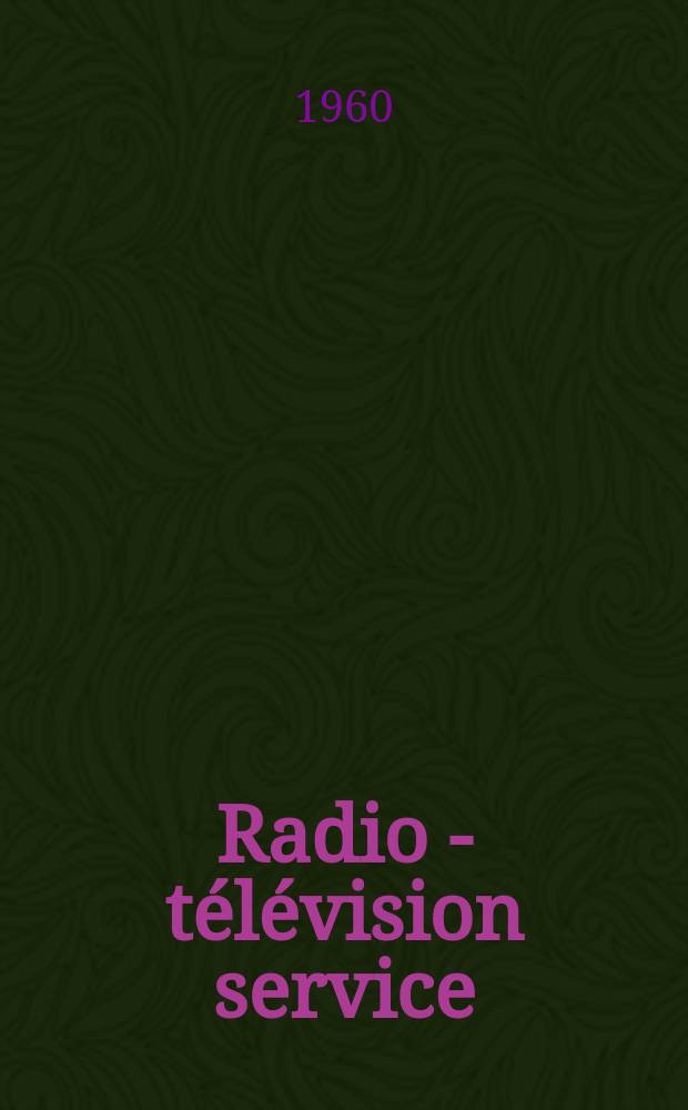 Radio - télévision service : [Anciennement]: Radio - télévision française. 1960, №174