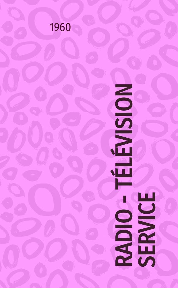 Radio - télévision service : [Anciennement]: Radio - télévision française. 1960, №176