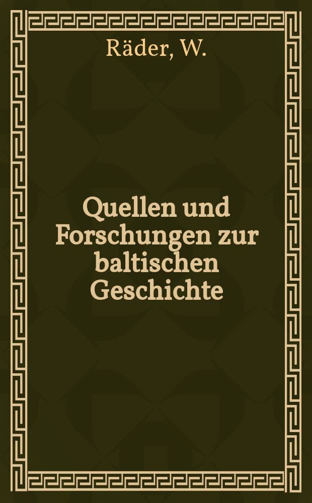 Quellen und Forschungen zur baltischen Geschichte : Hrsg. von der Sammelstelle für haltendeutsches Kulturgut in Posen. H.3 : Die Juristen Kurlands im 18. Jahrhundert