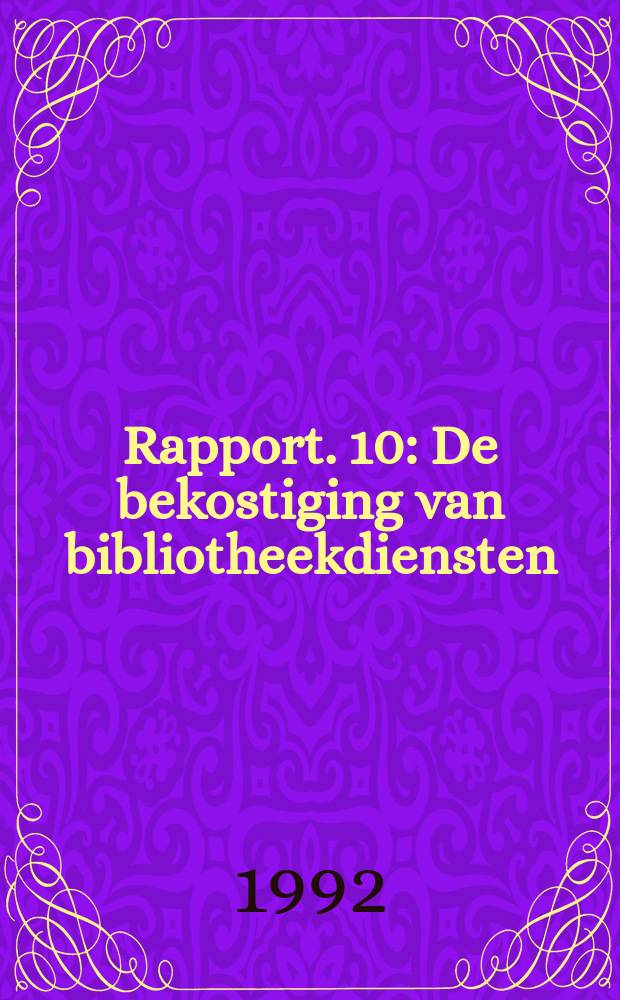 Rapport. 10 : De bekostiging van bibliotheekdiensten