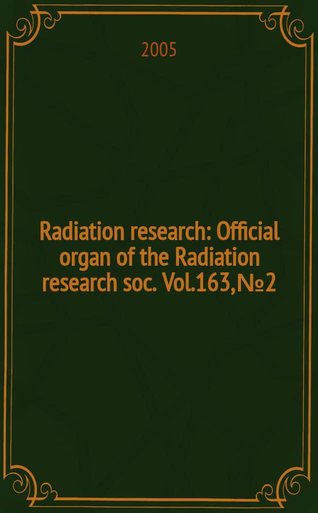 Radiation research : Official organ of the Radiation research soc. Vol.163, №2