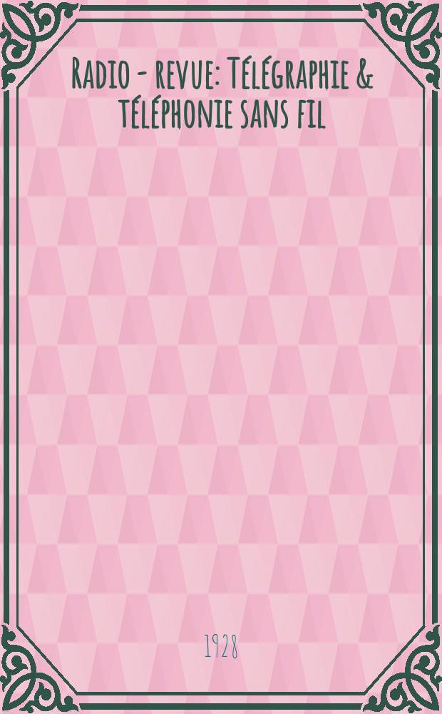 Radio - revue : Télégraphie & téléphonie sans fil : Organe officiel du Radio-club de France