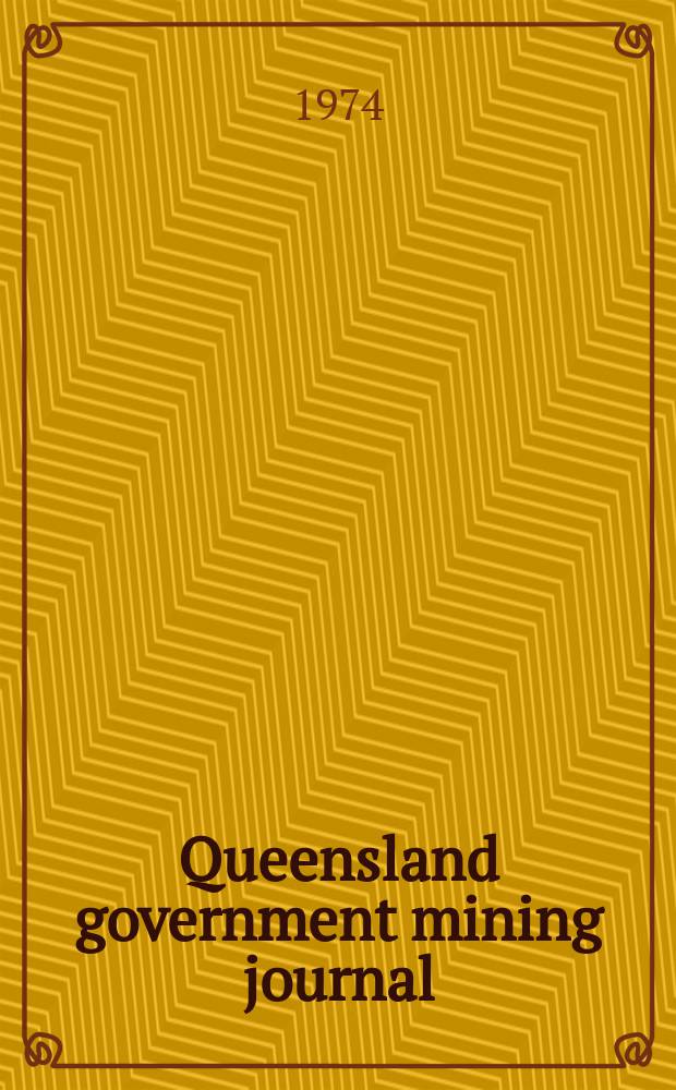 Queensland government mining journal : Publ. monthly by the Dep. of mines Queensland. Vol.75, Указатель