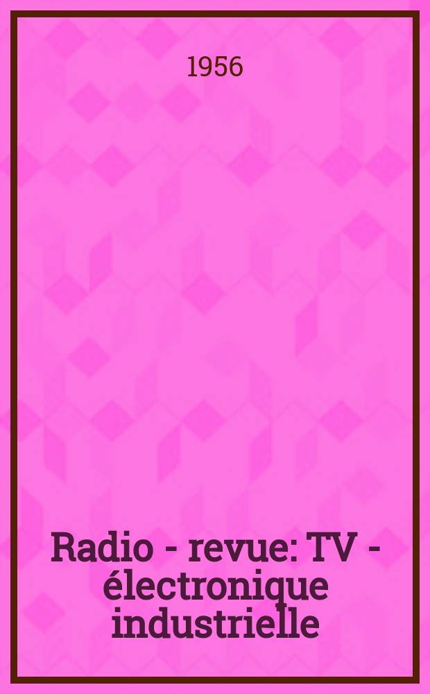 Radio - revue : TV - électronique industrielle